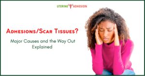 Major Causes of adhesions/scar tissues and the Way Out Explained