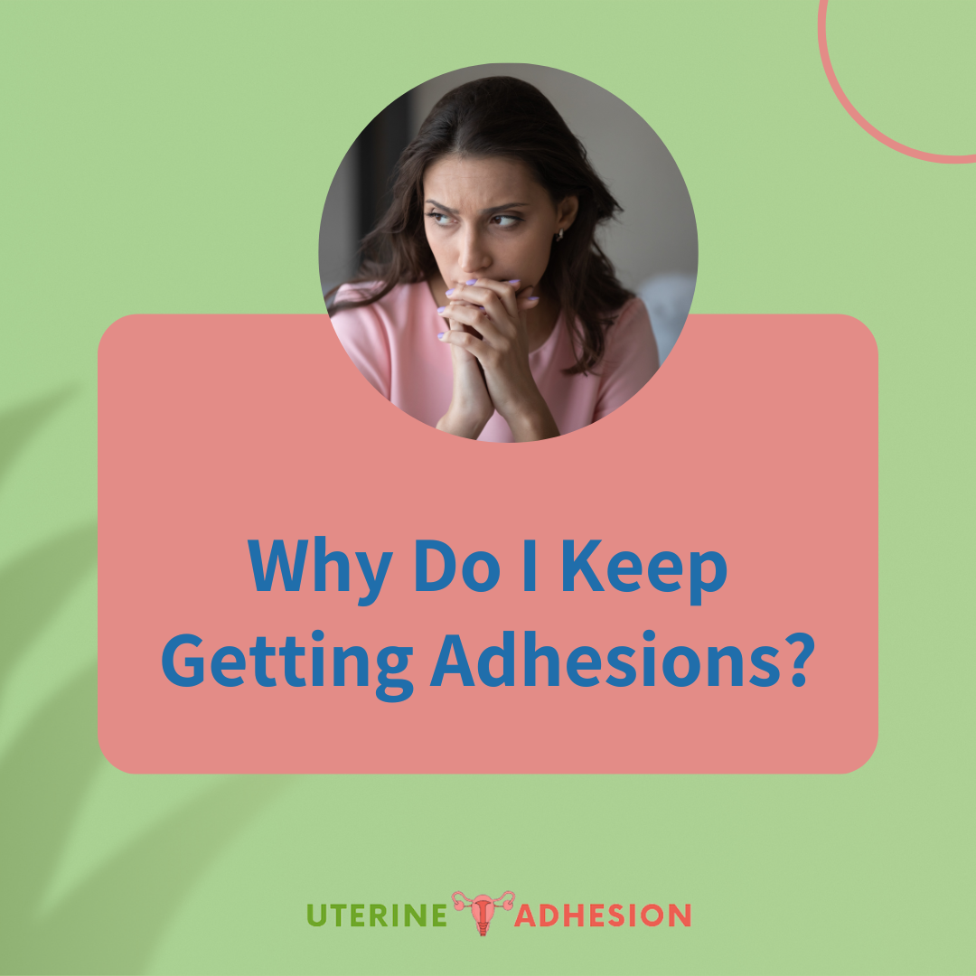 Why Do I Keep Getting Adhesions?